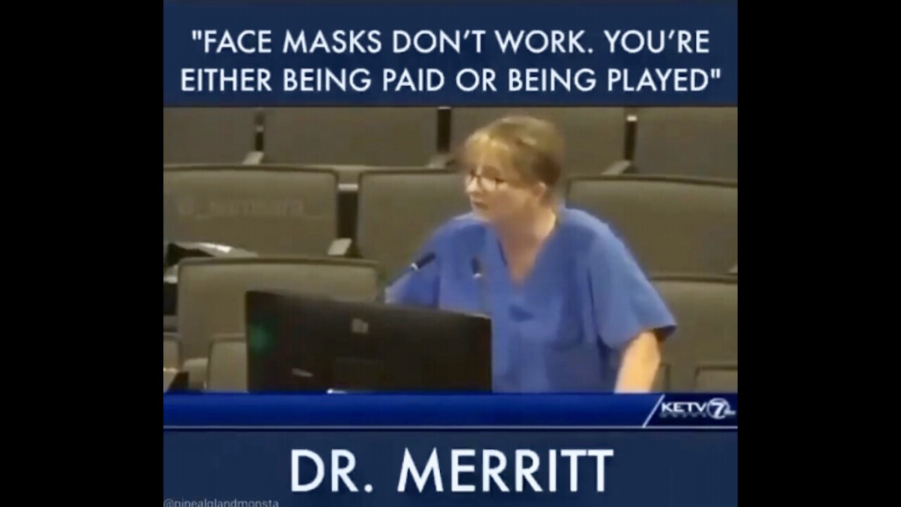 Dr. Merritt - “Face Masks Don’t Work. You’re Either Being Paid Or Being Played”