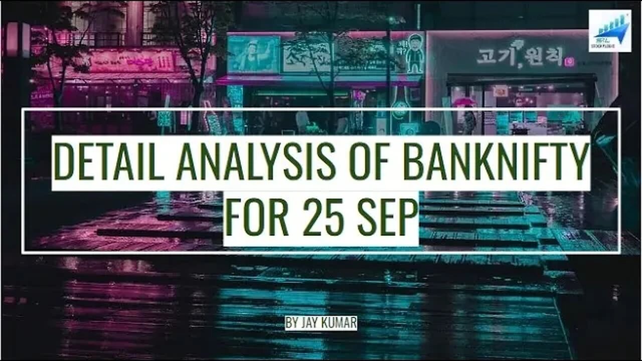 DETAIL ANALYSIS OF BANKNIFTY FOR 25 SEP || WITH JAY KR. #banknifty #bankniftyanalysis