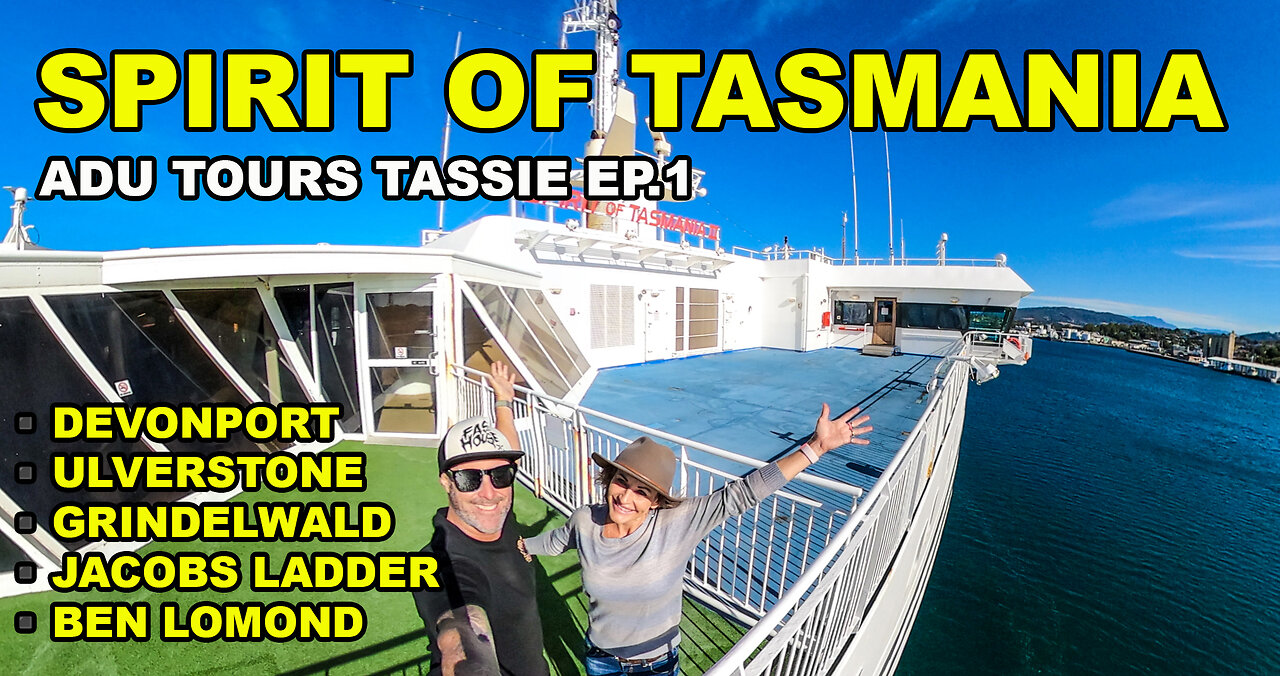 SPIRIT OF TASMANIA TO DEVONPORT | ULVERSTONE | GRINDELWALD | JACOBS LADDER | BEN LOMOND