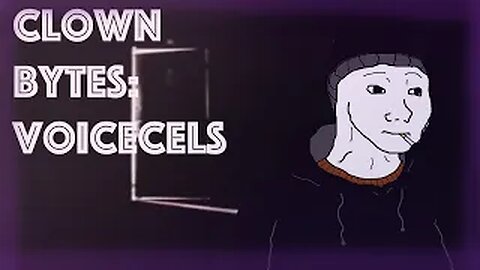 Why incels are automatic voicecels (clown bytes short video)