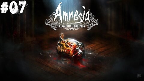 Amnesia: A Machine for Pigs |07| Fin