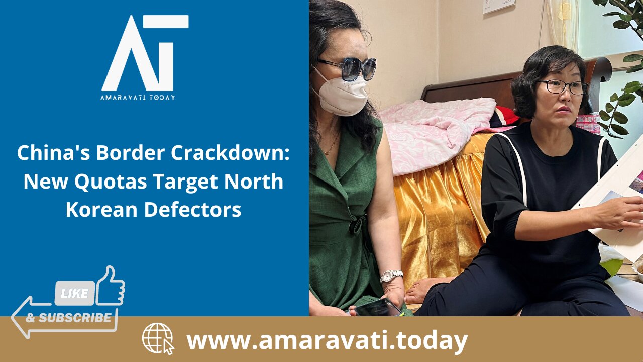China's Border Crackdown New Quotas Target North Korean Defectors | Amaravati Today
