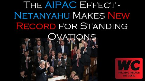 The AIPAC Effect - Netanyahu Makes a New Record for Standing Ovations