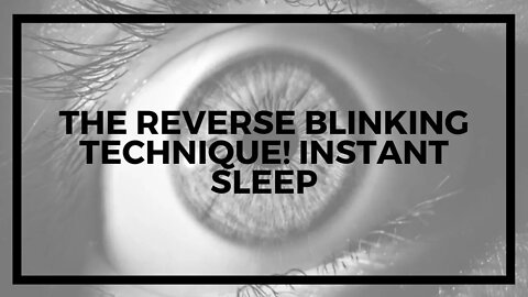 The REVERSE Blinking Technique: Fall Asleep FAST