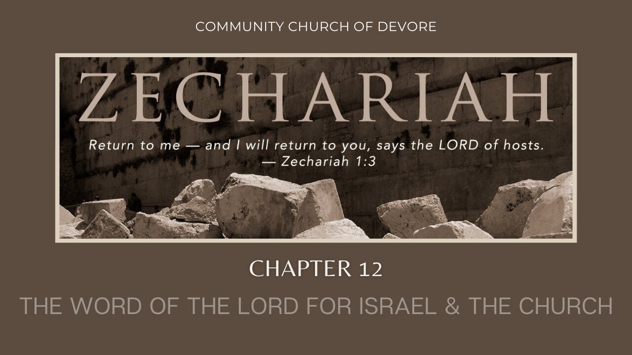 Zechariah 12; The Word of the Lord for Israel and the church