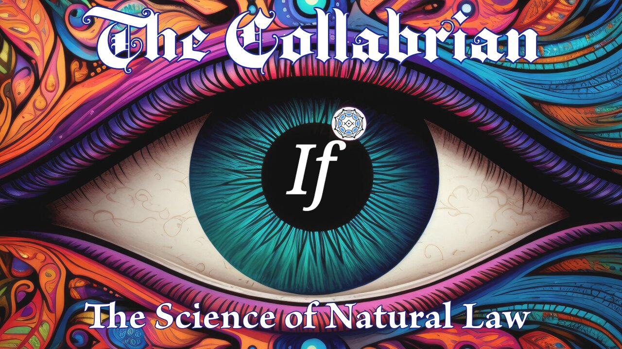 If ~ The Collabrian - "The Science of Natural Law"