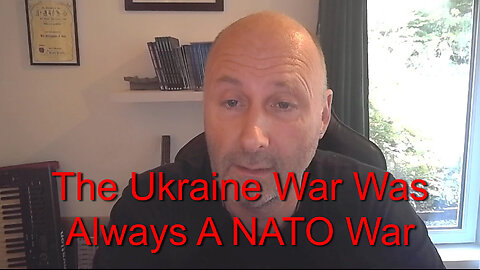 The Ukraine War Was Always A NATO War!