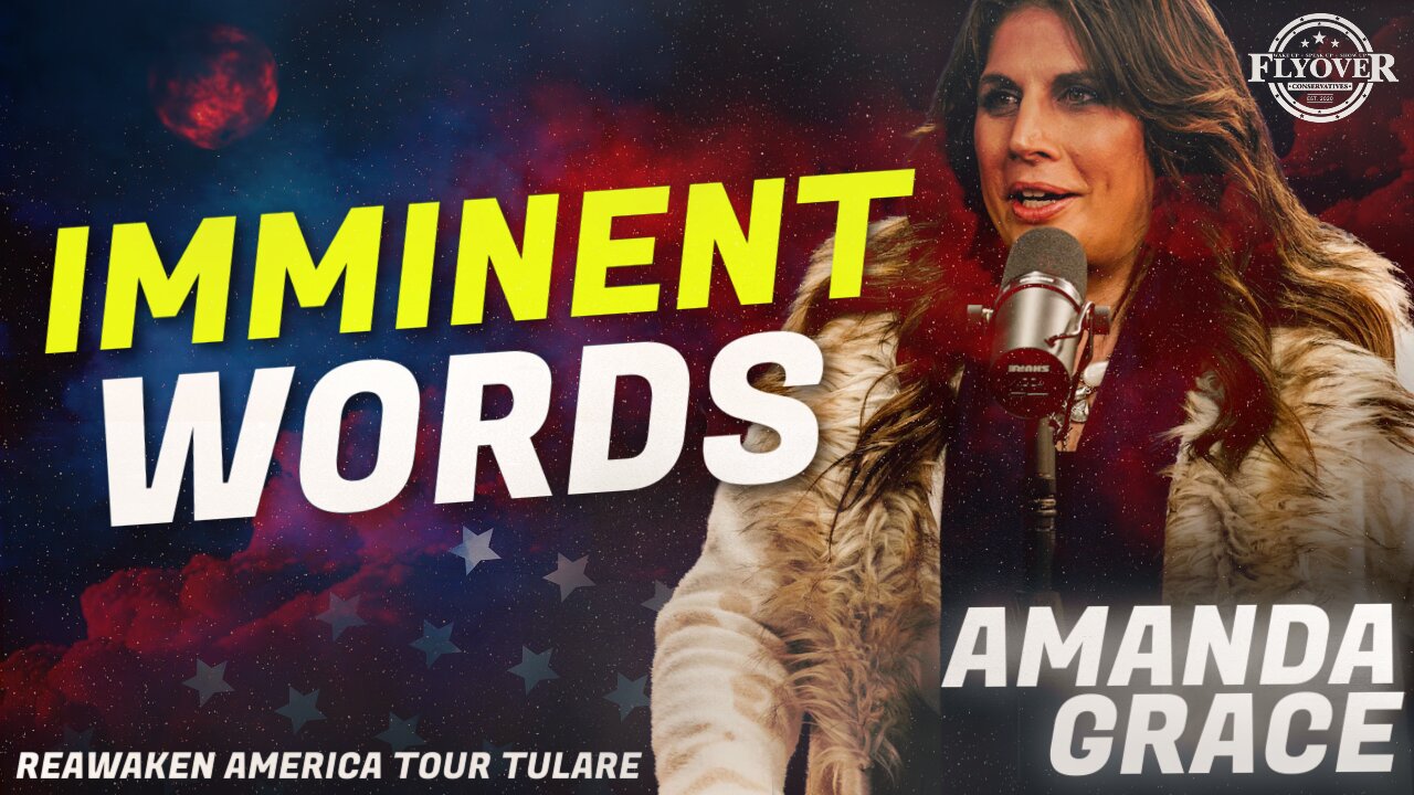 PROPHECIES | Imminent Words from the Lord - Amanda Grace | ReAwaken America Tulare