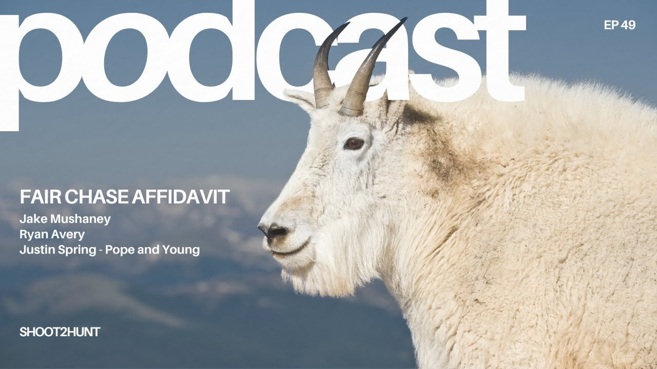 Shoot2Hunt Podcast Episode 49: "The Fair Chase Affidavit" Explained by Justin Spring from Pope&Young