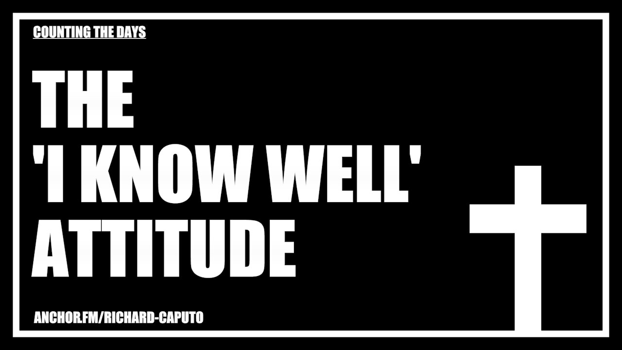 The 'I Know Well' Attitude