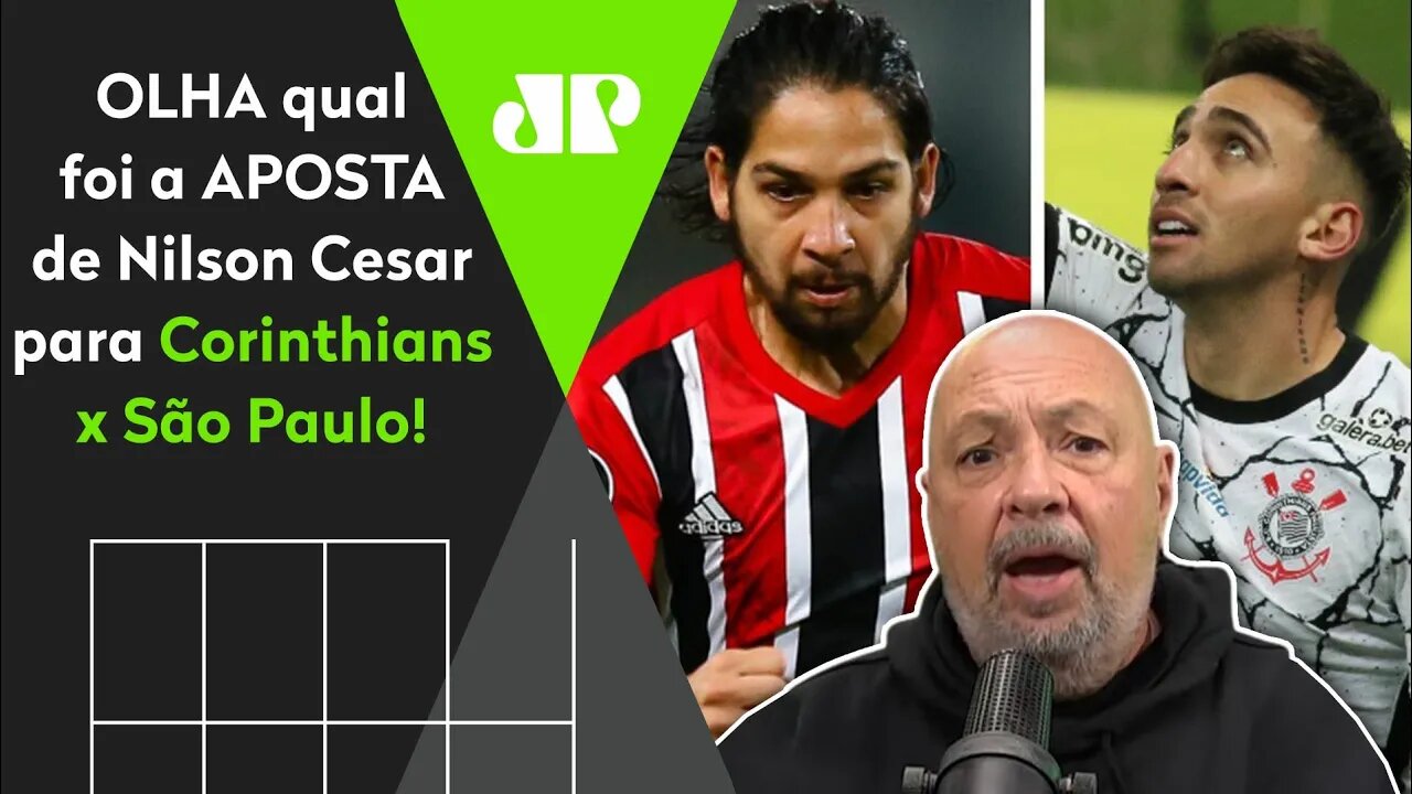 "Sabe quem VAI GANHAR esse Corinthians x São Paulo?" OLHA em quem Nilson Cesar APOSTOU!