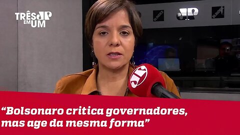 #VeraMagalhães: Bolsonaro diz que governadores agem para dividir o país, mas atua da mesma forma