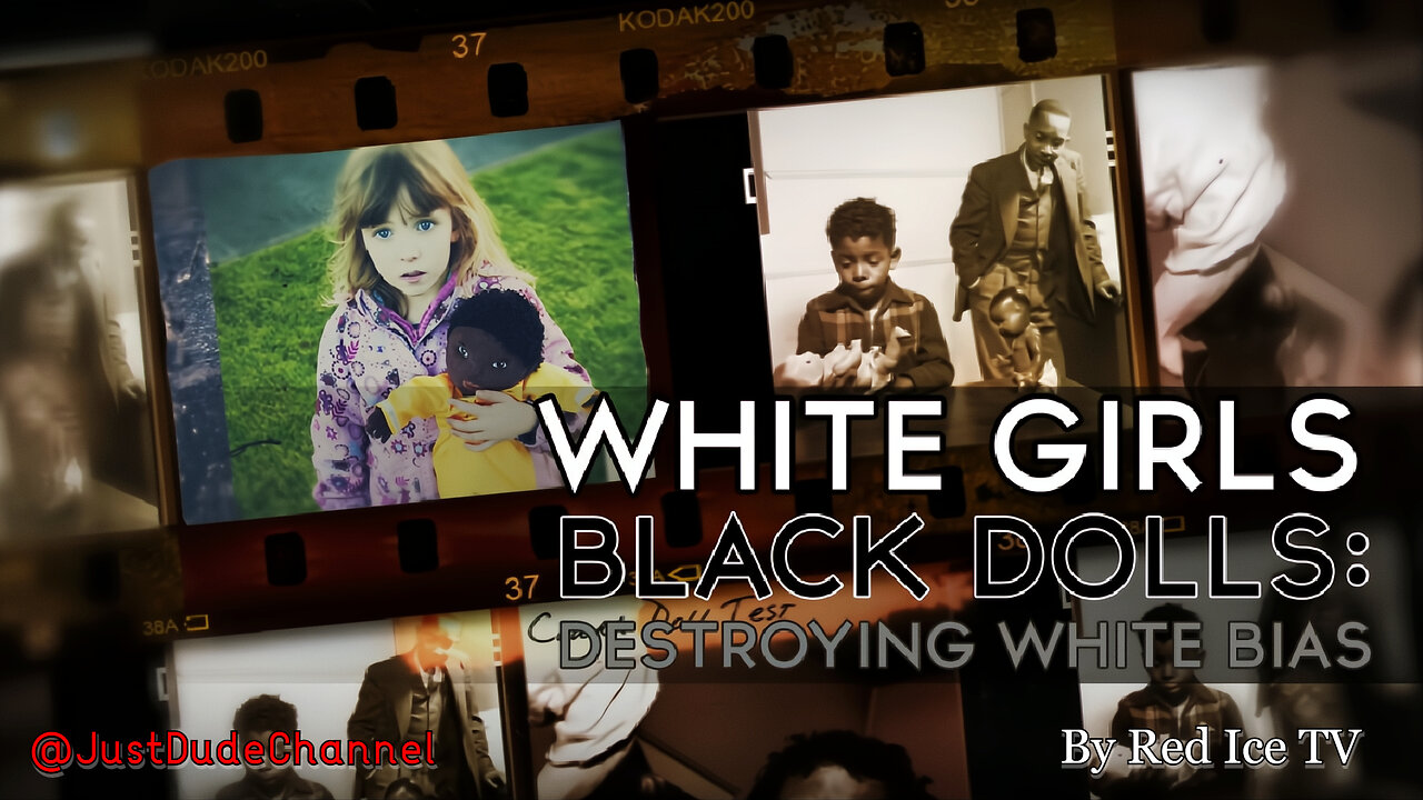 White Girls Black Dolls: Destroying White Bias | Red Ice TV