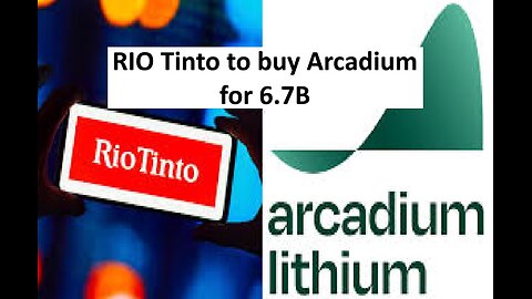 Rio Tinto to buy Arcadaium Lithium for 6.7B