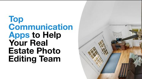 Top Communication Apps to Help Your Real Estate Photo Editing Team