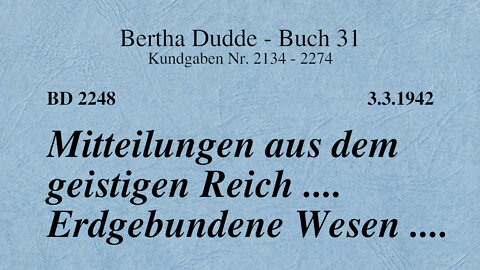 BD 2248 - MITTEILUNGEN AUS DEM GEISTIGEN REICH .... ERDGEBUNDENE WESEN ....