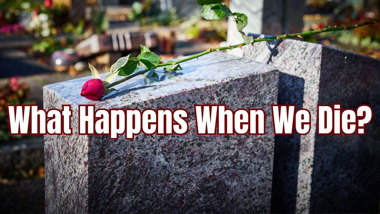 "What Happens When We Die?" - Worship Service - October 20, 2024