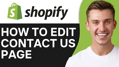 HOW TO EDIT CONTACT US PAGE IN SHOPIFY