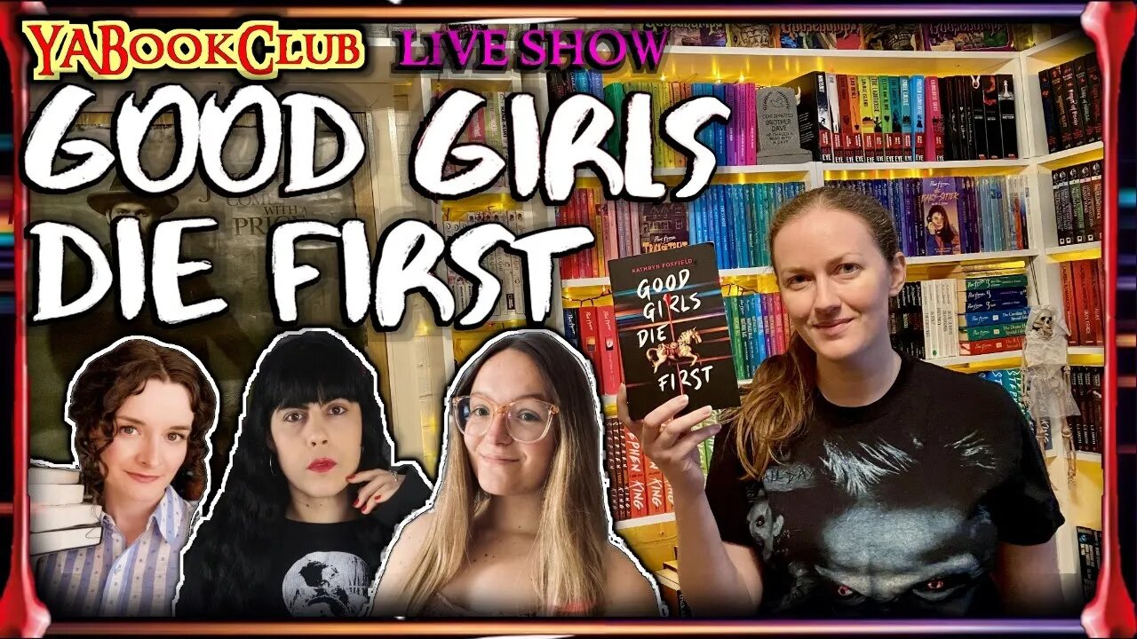 GOOD GIRLS DIE FIRST LIVE SHOW #YABookClub2023 + @KashasBookSematary @ChloeReadsBooks & Rosie Talbot