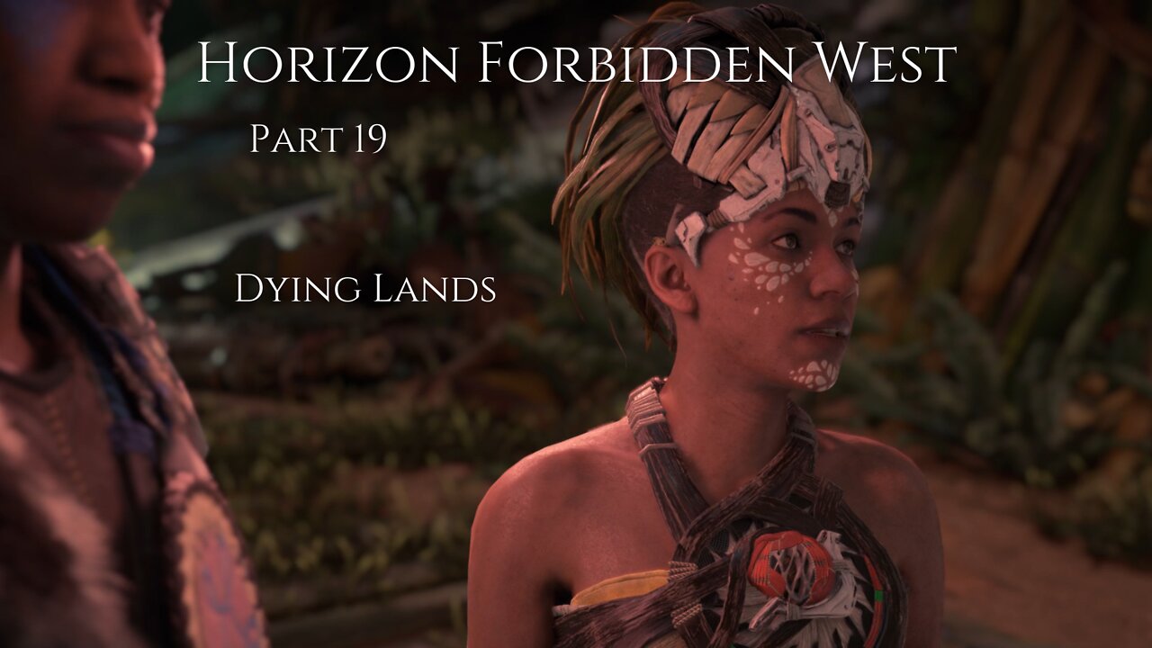 Horizon Forbidden West Part 19 : Dying Lands