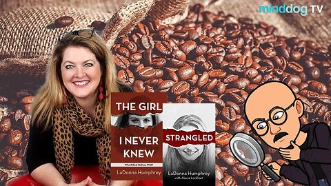 Coffee with the Dog EP316 - Cold Case Files - LaDonna Humphrey