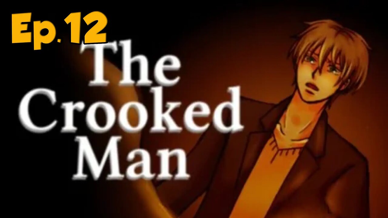 The Crooked Man[Ep.12]--Full Playthrough w/Tailsly