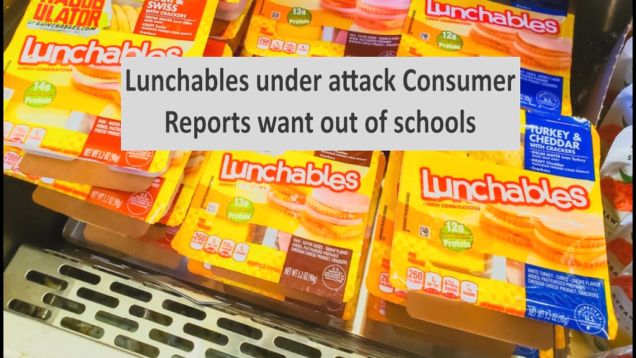 Lunchables under attack, consumer reports wants off school menu