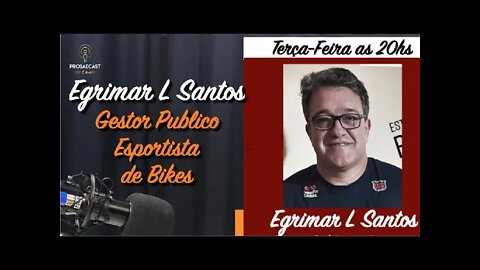 Prosaecast 135 - Com Egrimar L Santos - Esportista e Gestor Público