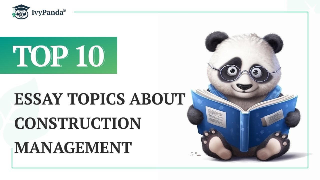 TOP-10 Essay Topics about Construction Management