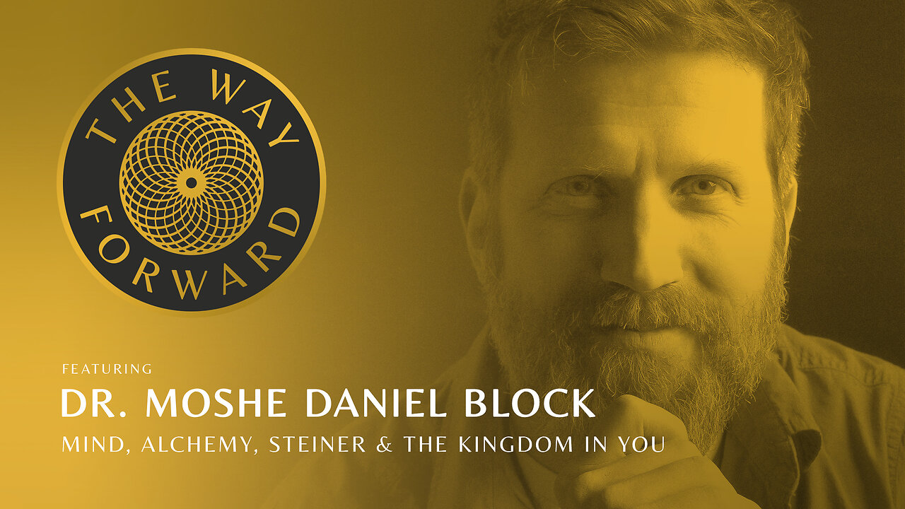 E125: Mind, Alchemy, Steiner, & the Kingdom In You featuring Dr. Moshe Daniel Block