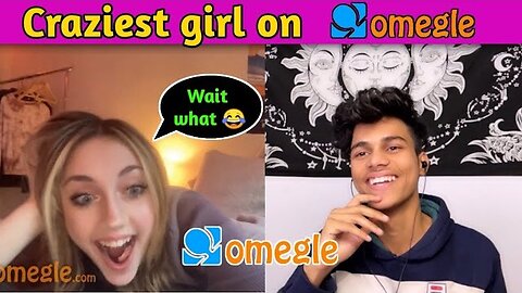 Craziest Girl On Omegle