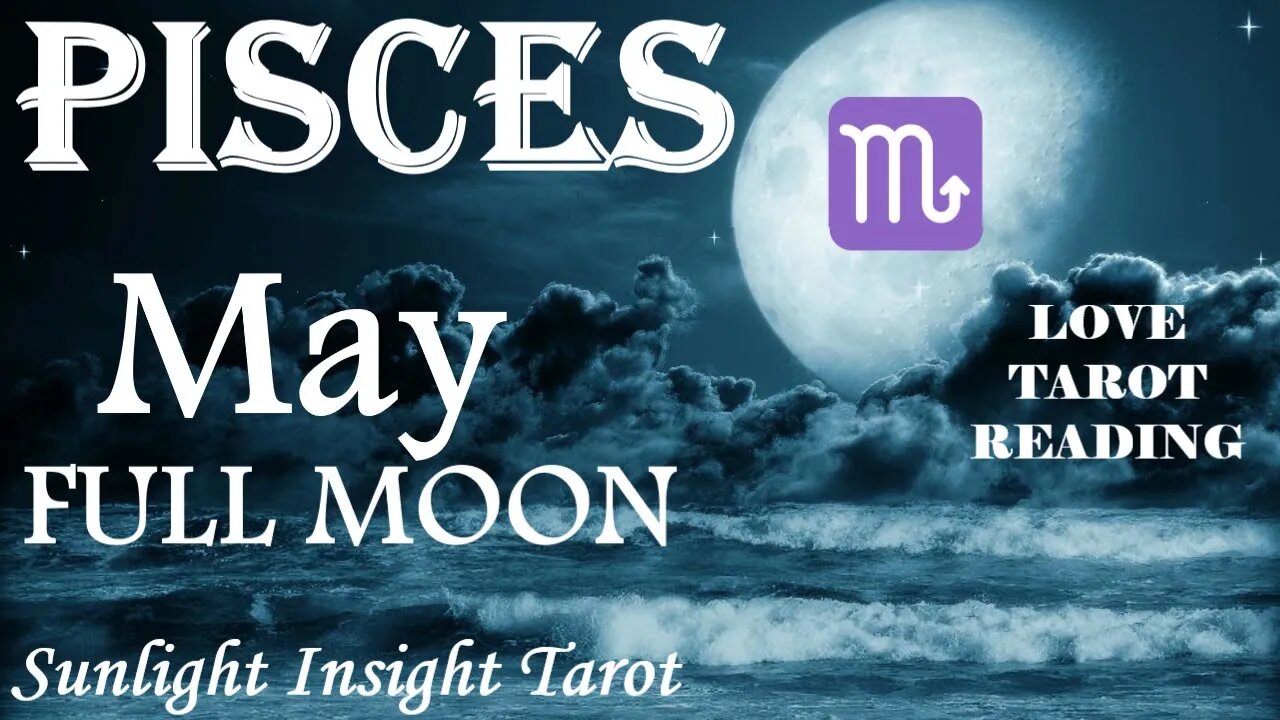 Pisces *Totally Unexpected & Happening Fast With Them You Won't Even Believe It* May Full Moon