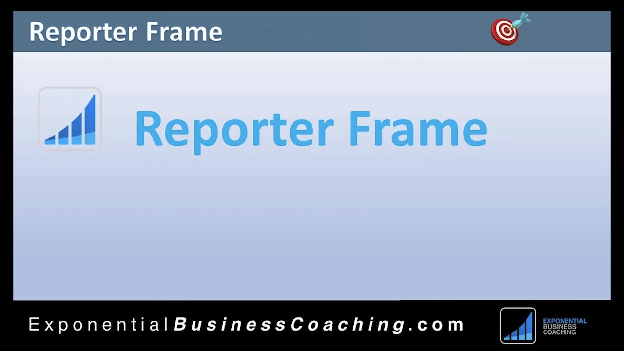 The Reporter Frame for Coaches & Salespeople