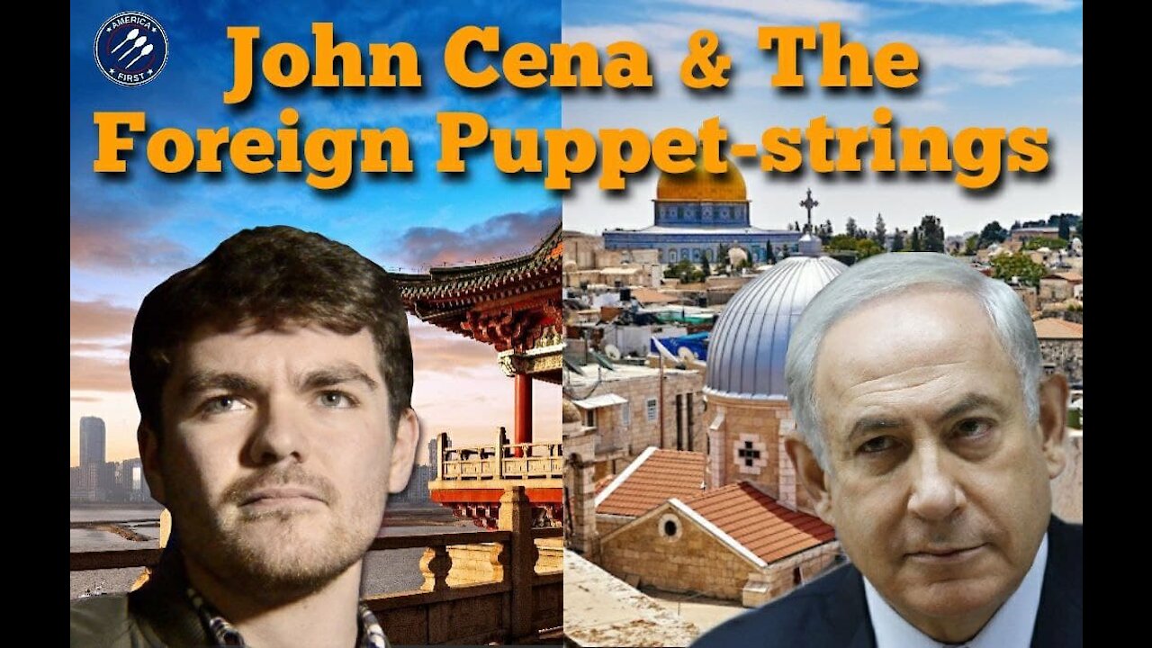 Nick Fuentes || John Cena &The Foreign Puppet-strings