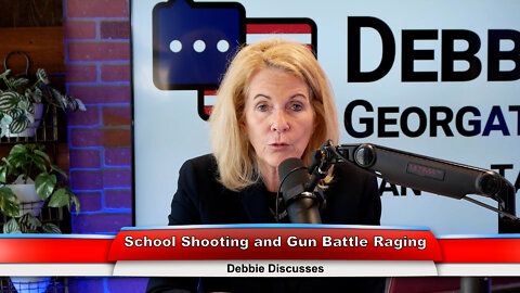 School Shooting and Gun Battle Raging | Debbie Discusses 6.07.22