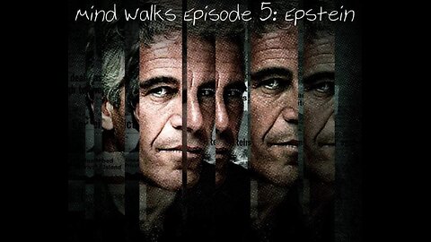 Mind Walks Podcast Episode 05 - Epstein