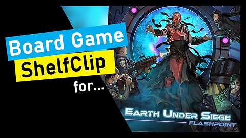 🌱ShelfClips: Earth Under Siege: Flashpoint (Short Board Game Preview)