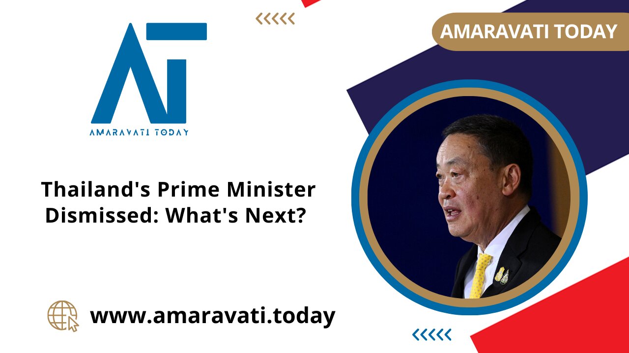 Thailand's Prime Minister Dismissed What's Next? | Amaravati Today News