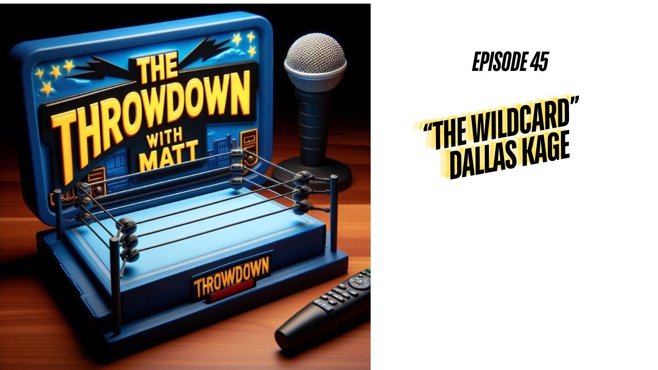 The Throwdown With Matt: Episode 45: "The Wild Card" Dallas Kage