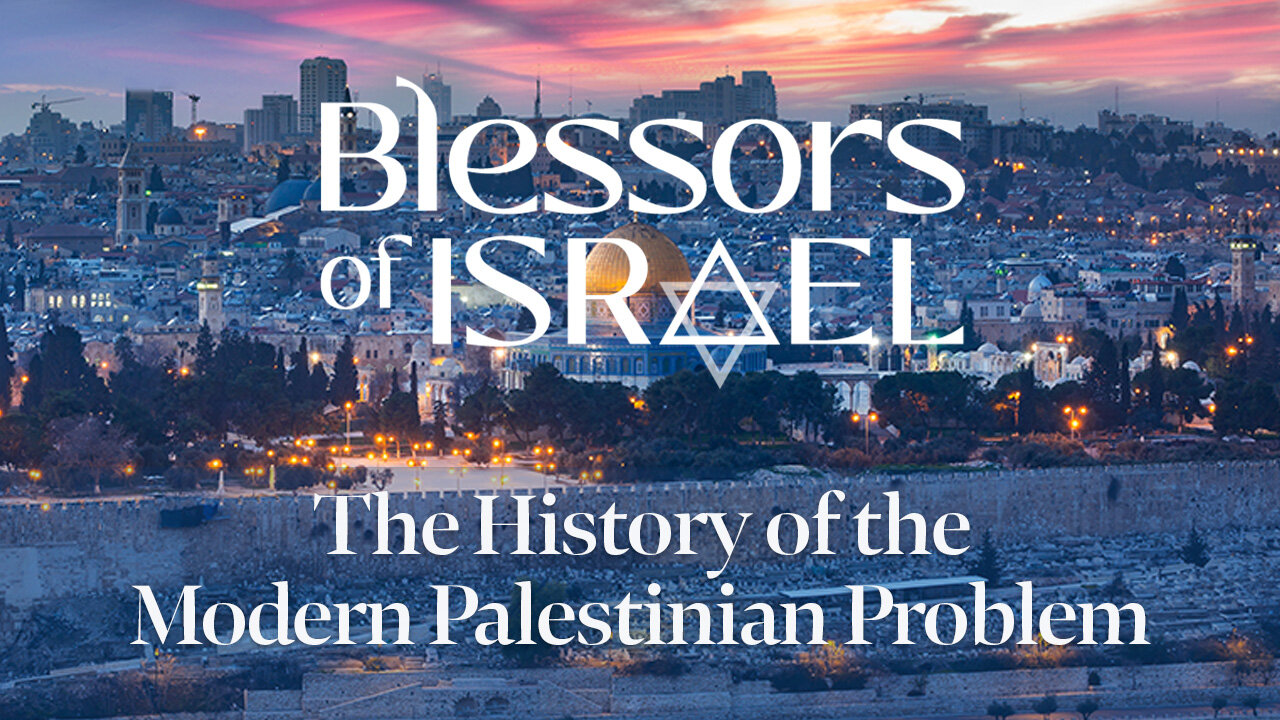 Blessors of Israel: The History of the Modern Palestinian Problem