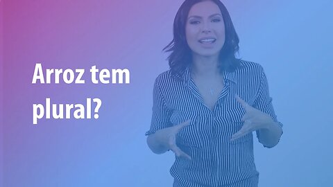 Pergunte para Cintia Chagas #04 - Arroz tem plural?