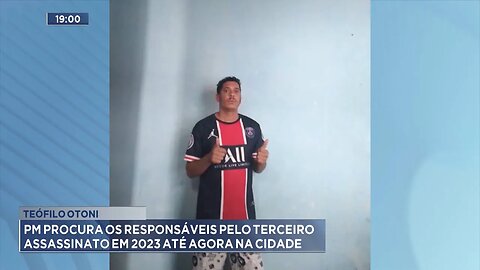 Teófilo Otoni: PM Procura os Responsáveis pelo Terceiro Assassinato em 2023 até agora na Cidade.