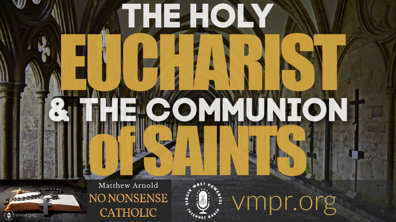 17 Mar 21, No Nonsense Catholic: Holy Eucharist & the Communion of Saints