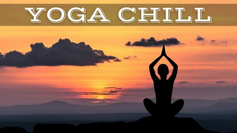 YOGA CHILL #44 [Music for Workout & Meditation]