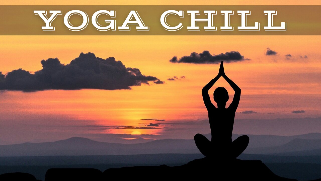 YOGA CHILL #44 [Music for Workout & Meditation]