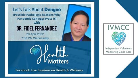 Health Matters Session 11: Dr. Fidel Fernandez: Let's Talk About Dengue (April 20, 2022)