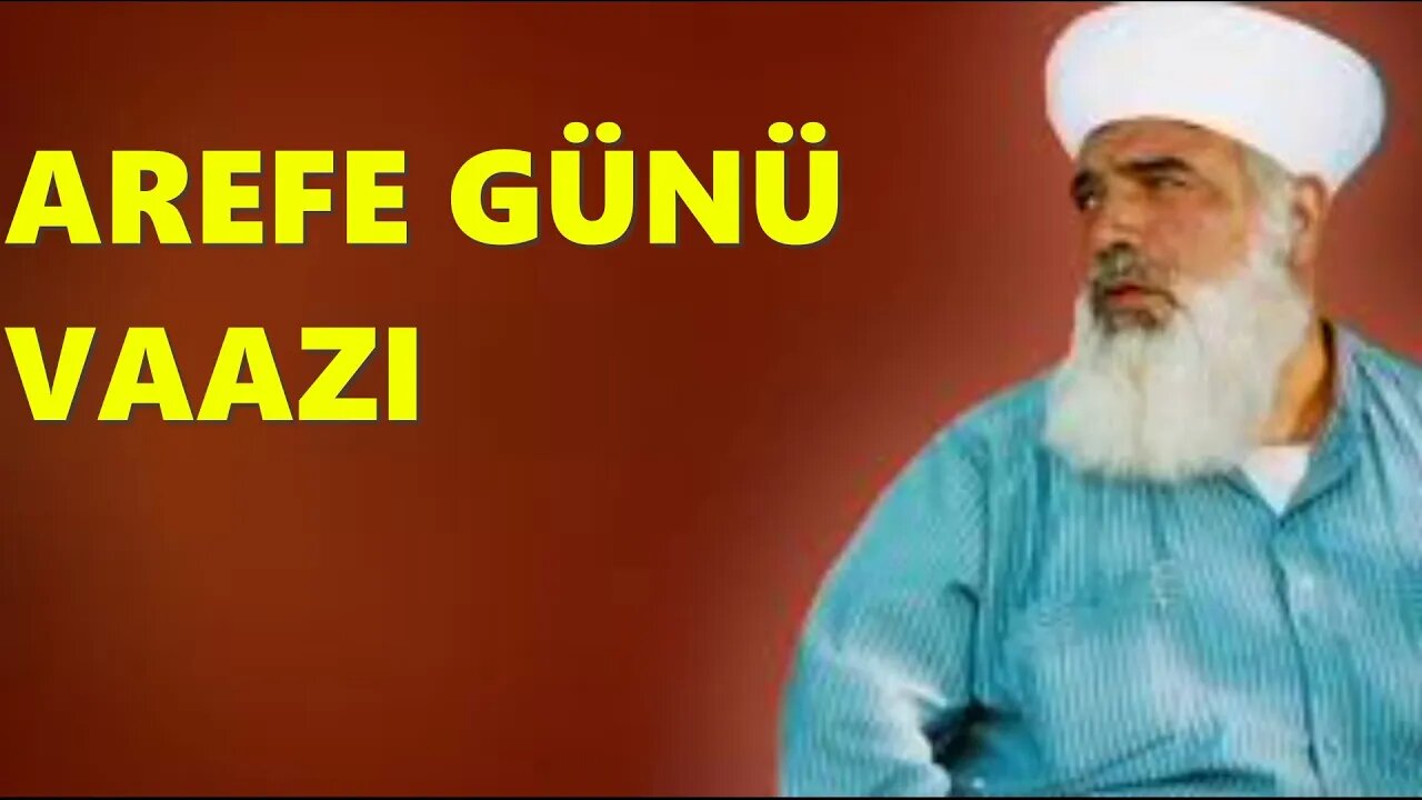 TİMURTAŞ HOCA EFENDİ SOHBETLERİ (AREFE GÜNÜ VAAZI.)