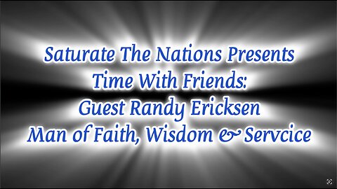 Time With Friends: Randy Ericksen, Man of Faith, Wisdom & Service