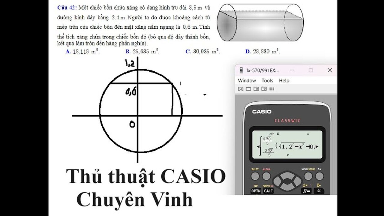 Thủ thuật CASIO: Chuyên Vinh: Một chiếc bồn chứa xăng có dạng hình trụ dài 8, 5 m và đường kính