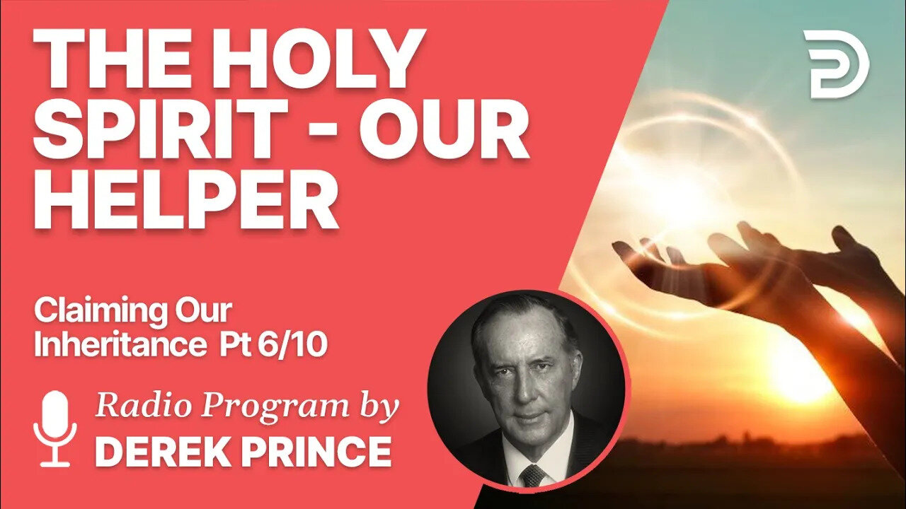 Claiming Our Inheritance Pt 6 of 10 - The Holy Spirit, Our Helper